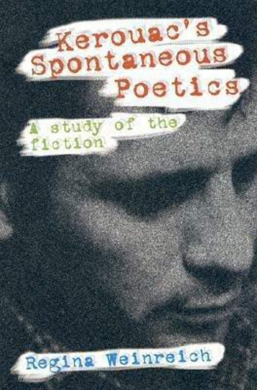Kerouac's Spontaneous Poetics: A Study of the Fiction,Used