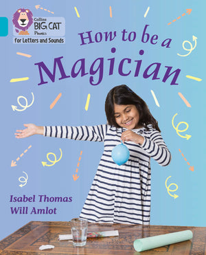 Collins Big Cat Phonics for Letters and Sounds  How to be a Magician!: Band 7/Turquoise,Used