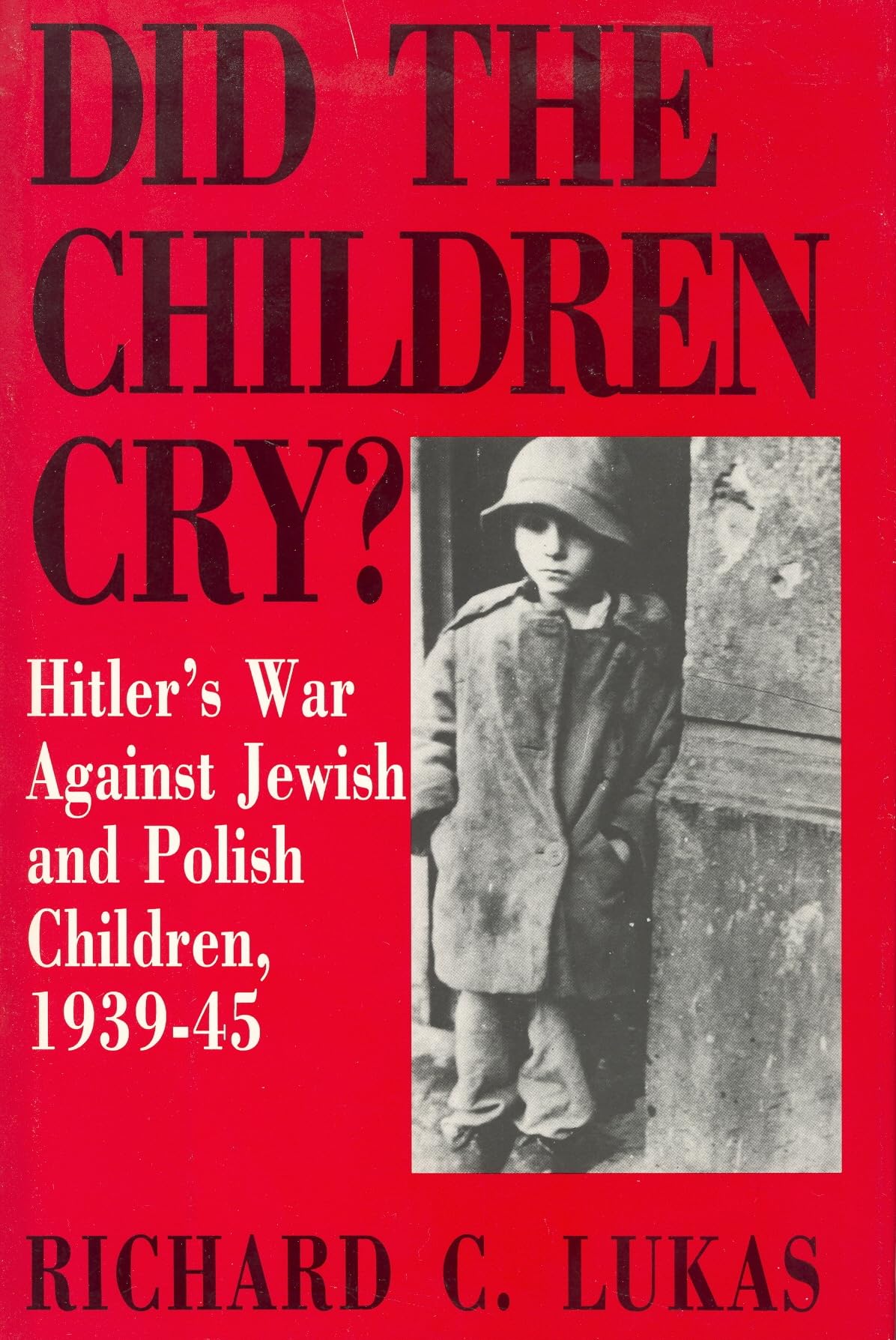 Did the Children Cry: Hitler's War Against Jewish and Polish Children, 193945 (Hitler's War Against Jewish and Polish Children,,Used