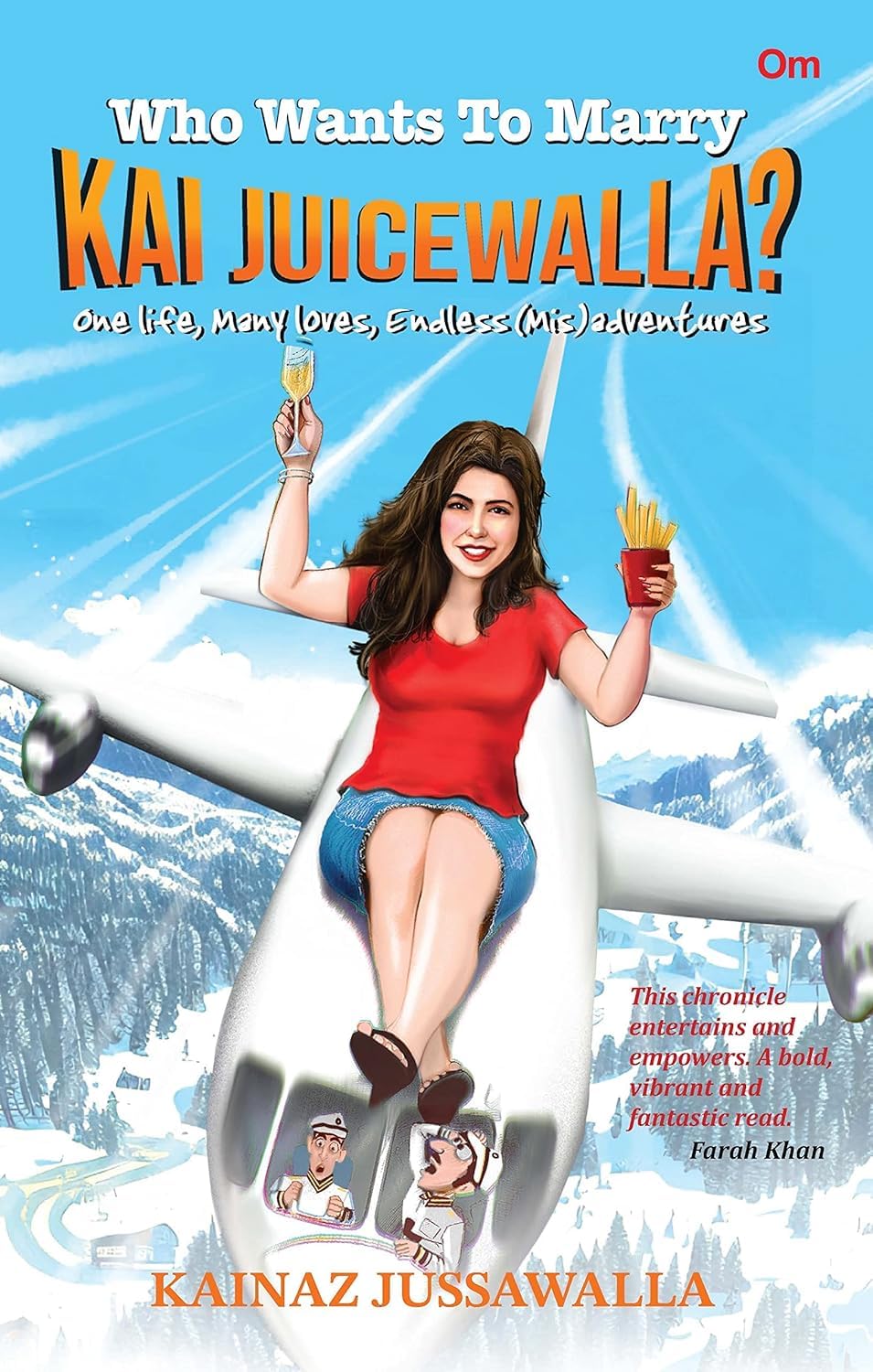 Who Wants To Marry Kai Juicewalla?: One Life, Many Loves, Endless (Mis)Adventures