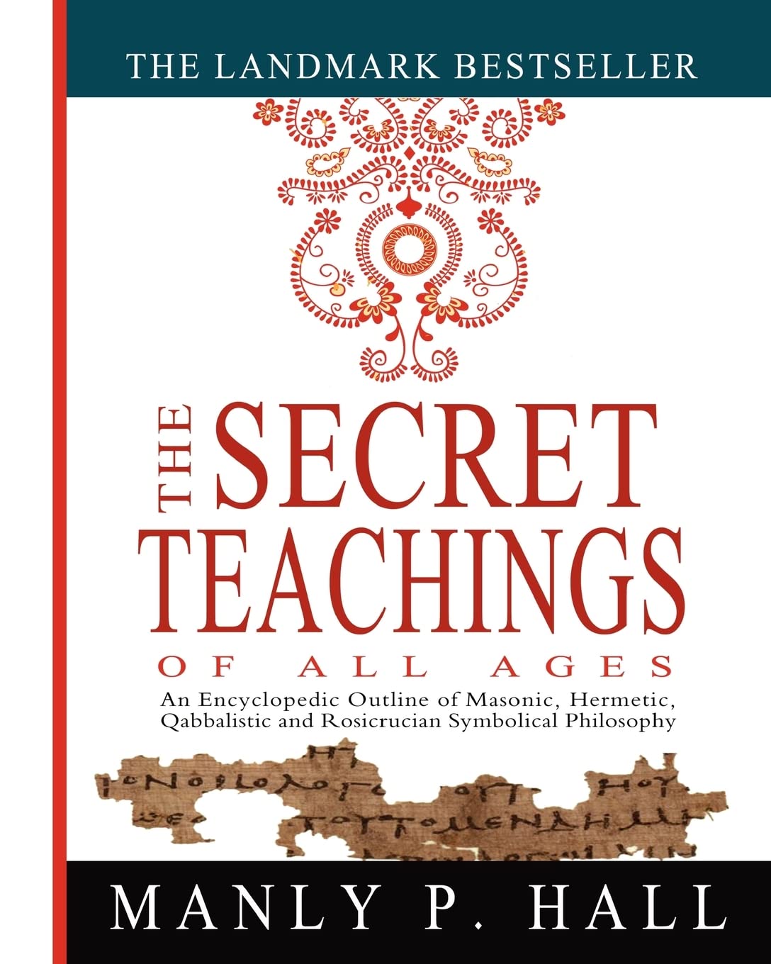 The Secret Teachings of All Ages: An Encyclopedic Outline of Masonic, Hermetic, Qabbalistic and Rosicrucian Symbolical Philosoph,New