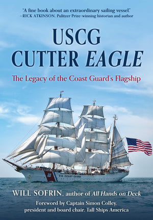Uscg Cutter Eagle: The Legacy Of The Coast GuardS Flagship