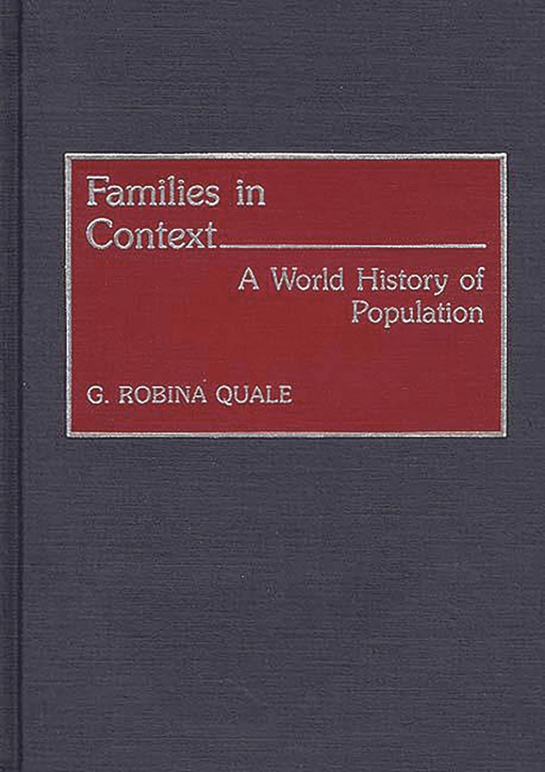 Families in Context: A World History of Population (Contributions to the Study of World History),New