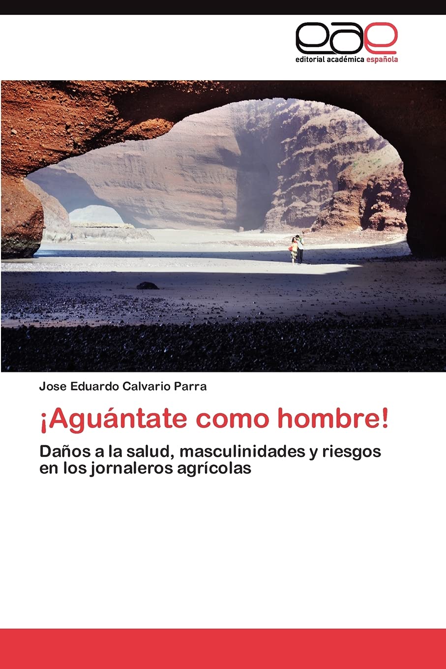 Aguntate como hombre!: Daos a la salud, masculinidades y riesgos en los jornaleros agrcolas (Spanish Edition),Used