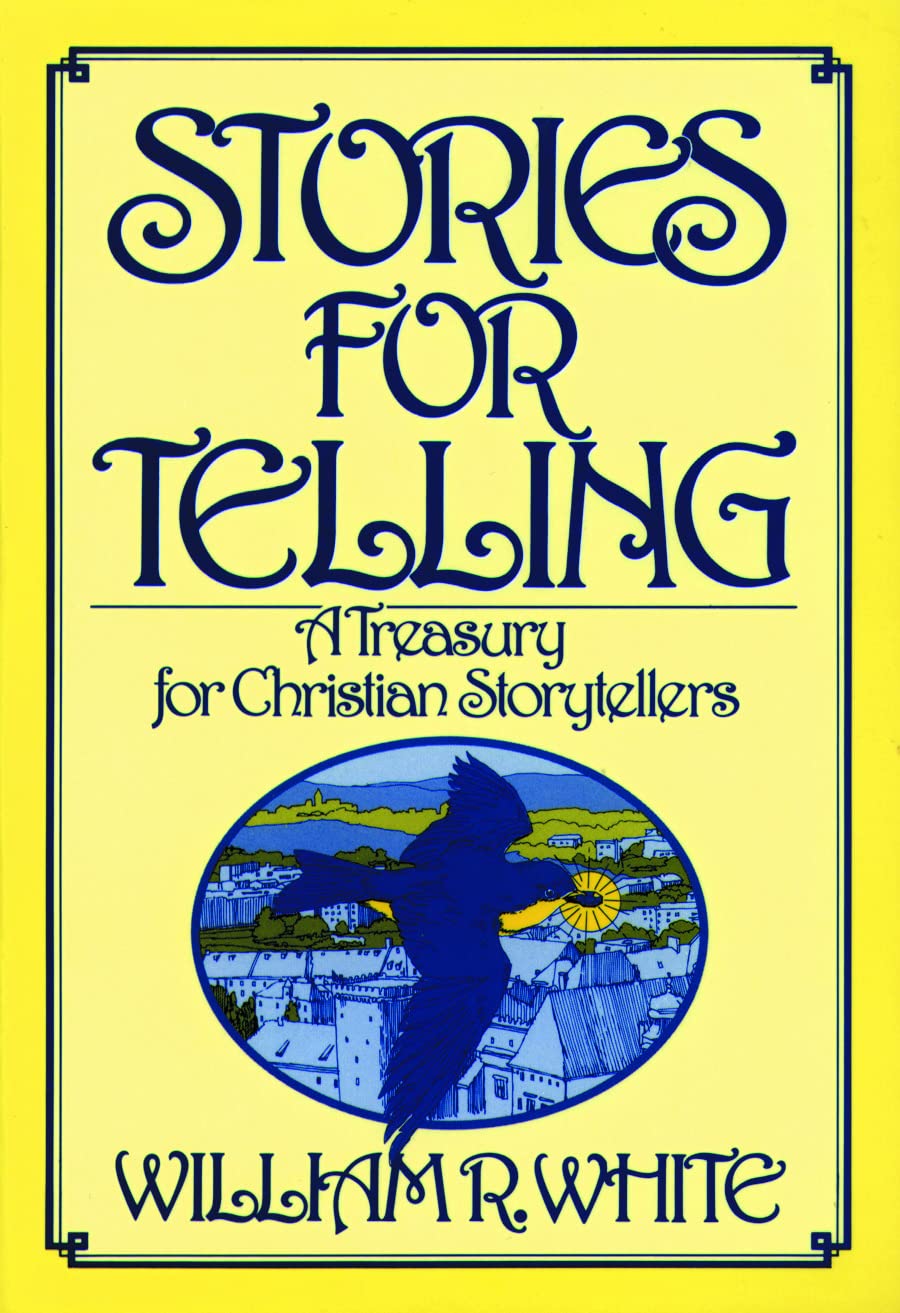 Stories for Telling: A Treasury for Christian Storytellers,Used
