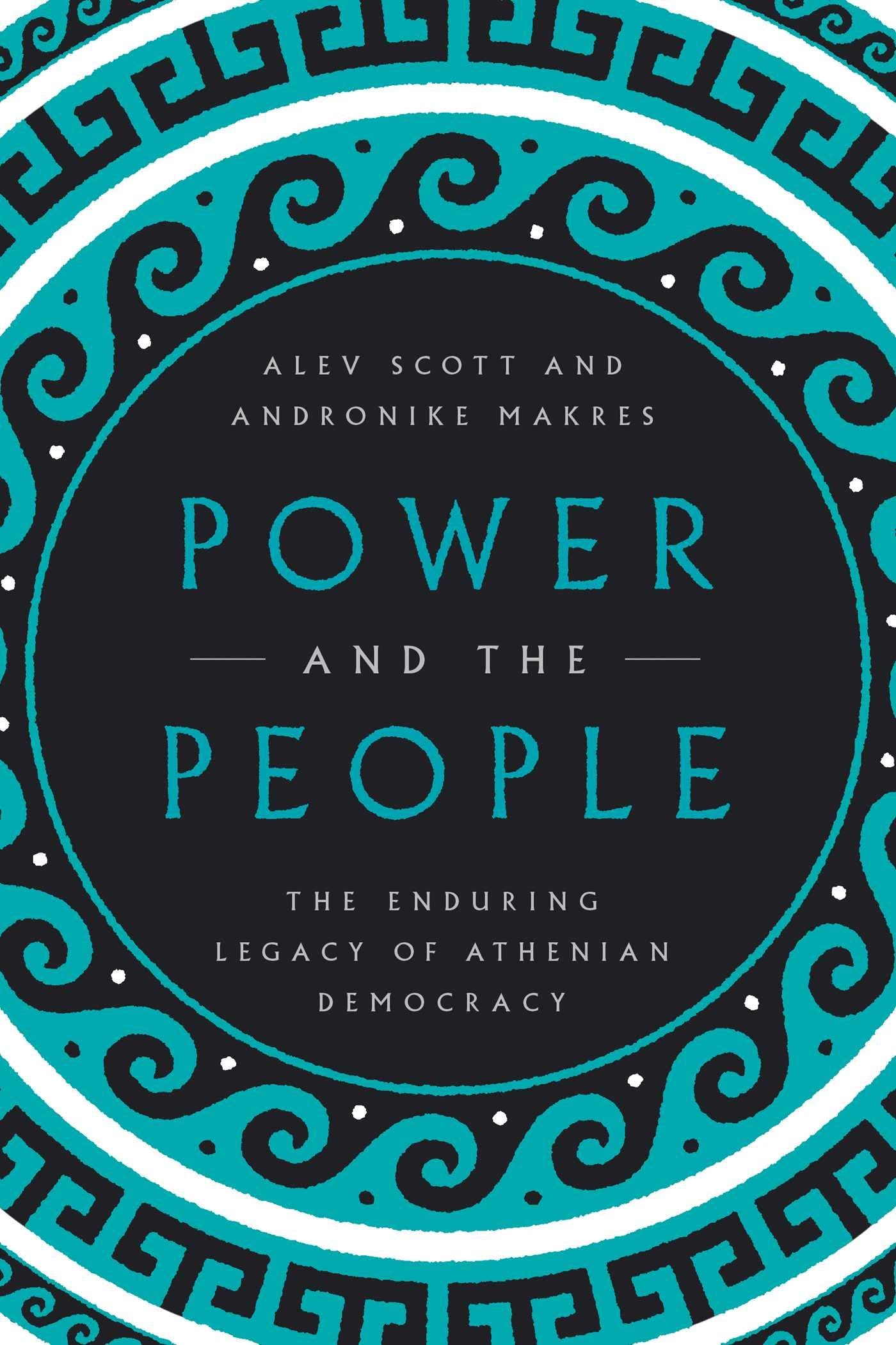 Power and the People: The Enduring Legacy of Athenian Democracy,Used