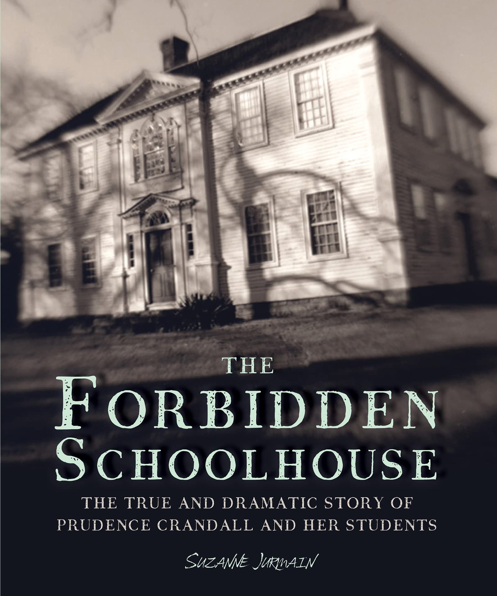 The Forbidden Schoolhouse: The True and Dramatic Story of Prudence Crandall and Her Students,Used