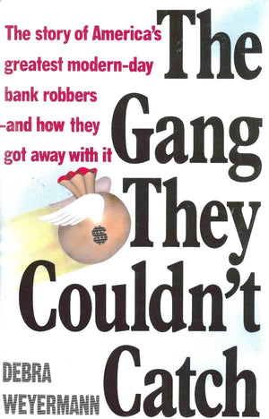 The Gang They Couldn't Catch: The Story of America's Greatest ModernDay Bank RobbersAnd How They Got Away With It,Used