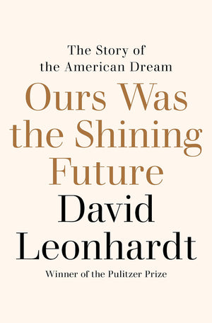 Ours Was The Shining Future: The Story Of The American Dream,New