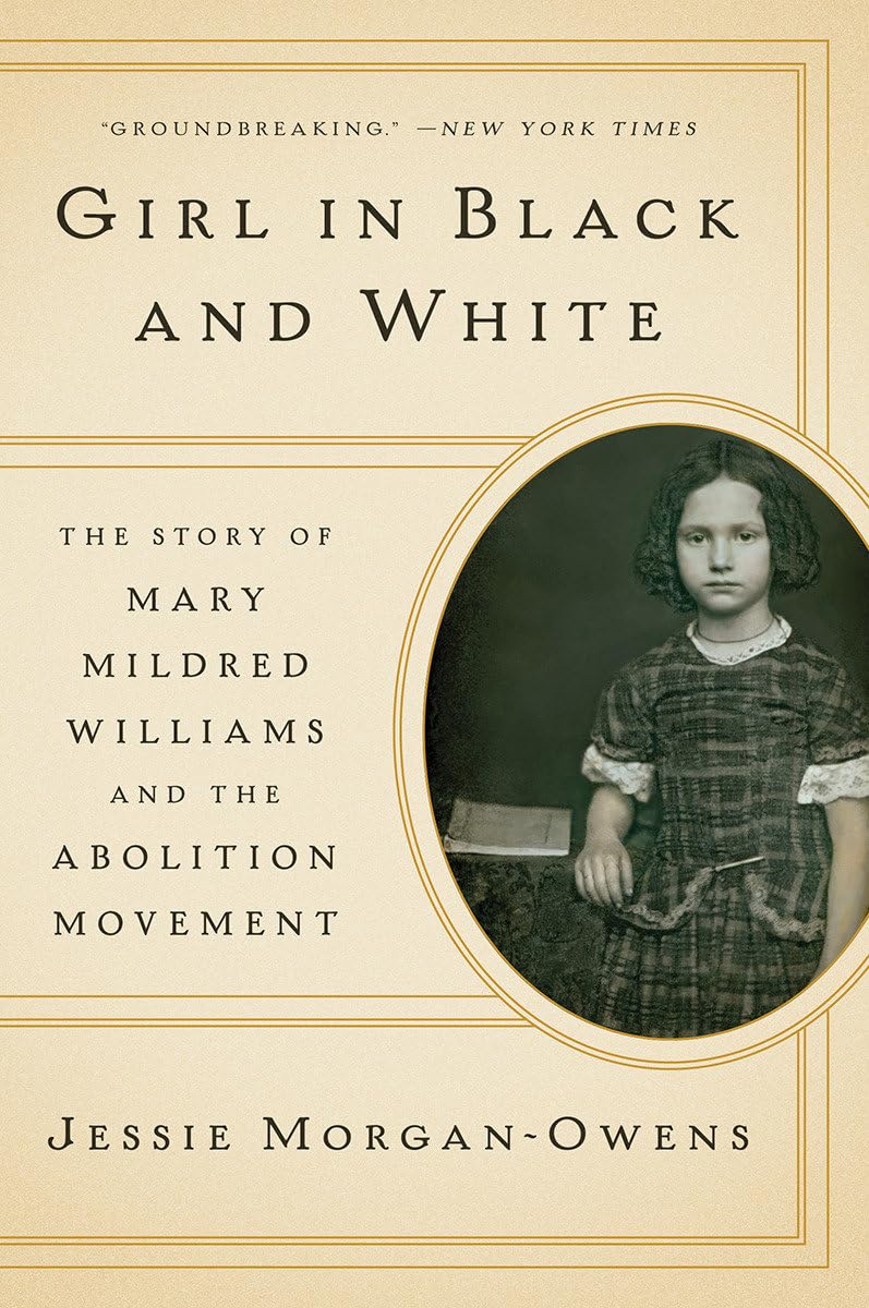 Girl In Black And White: The Story Of Mary Mildred Williams And The Abolition Movement