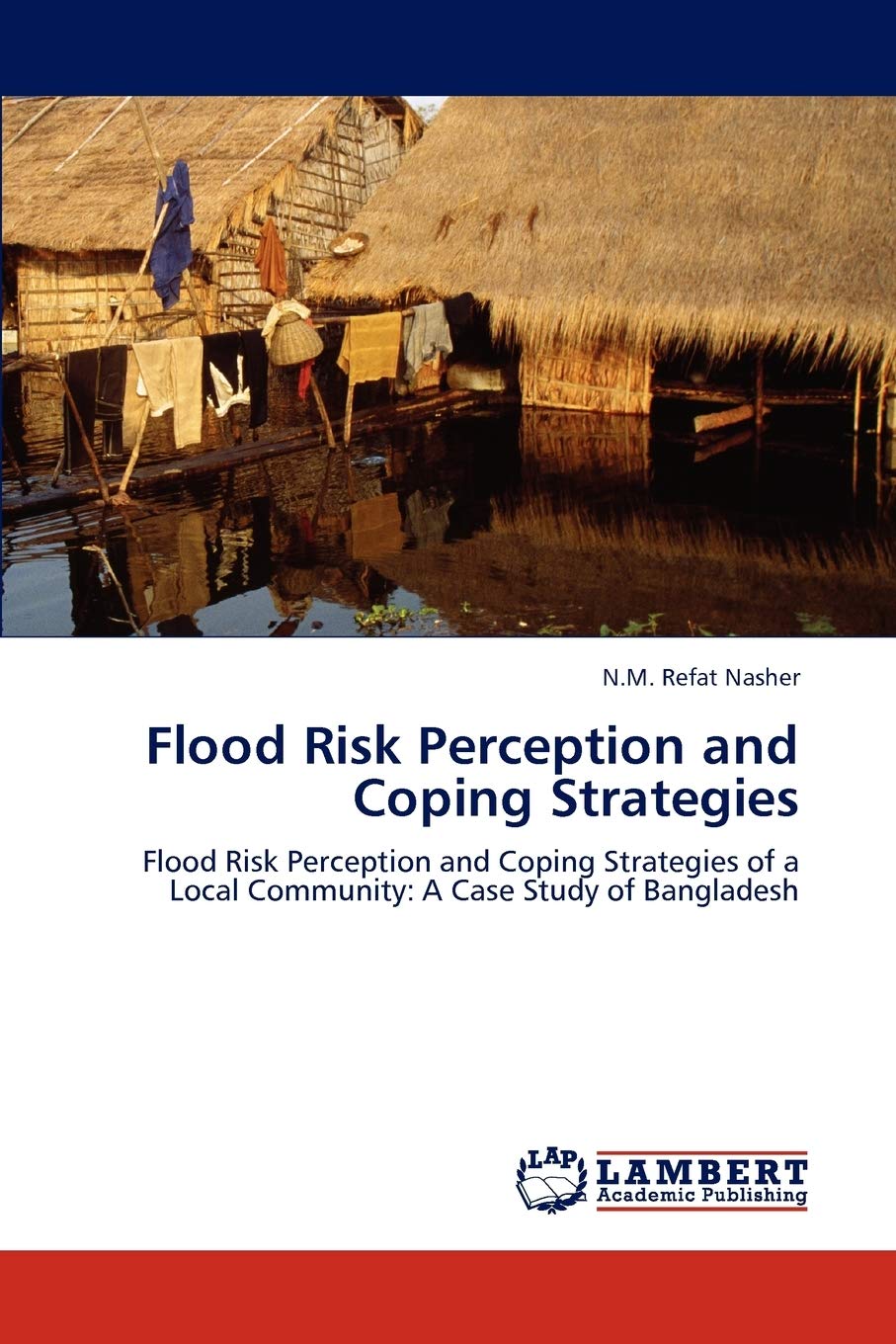 Flood Risk Perception and Coping Strategies: Flood Risk Perception and Coping Strategies of a Local Community: A Case Study of B,Used