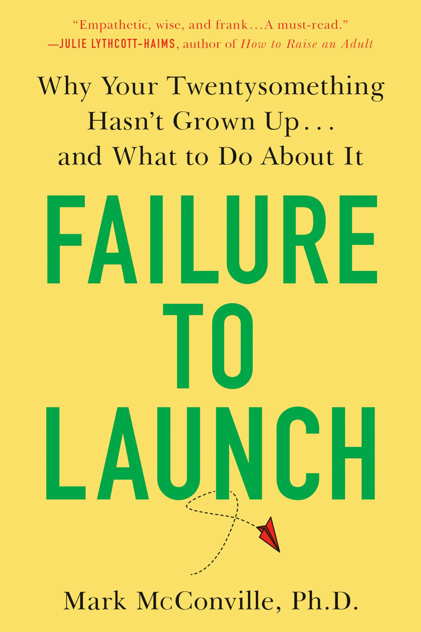 Failure to Launch: Why Your Twentysomething Hasn't Grown Up...and What to Do About It,Used