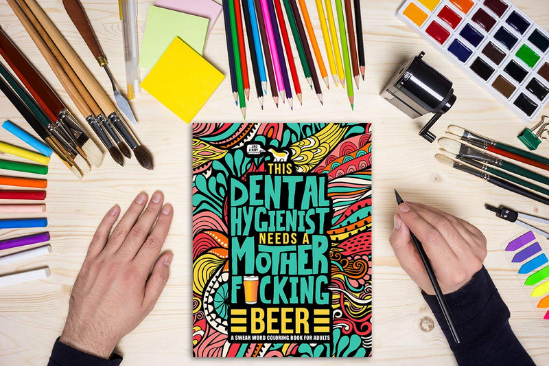 This Dental Hygienist Needs a Mother F*cking Beer: A Swear Word Coloring Book for Adults,Used