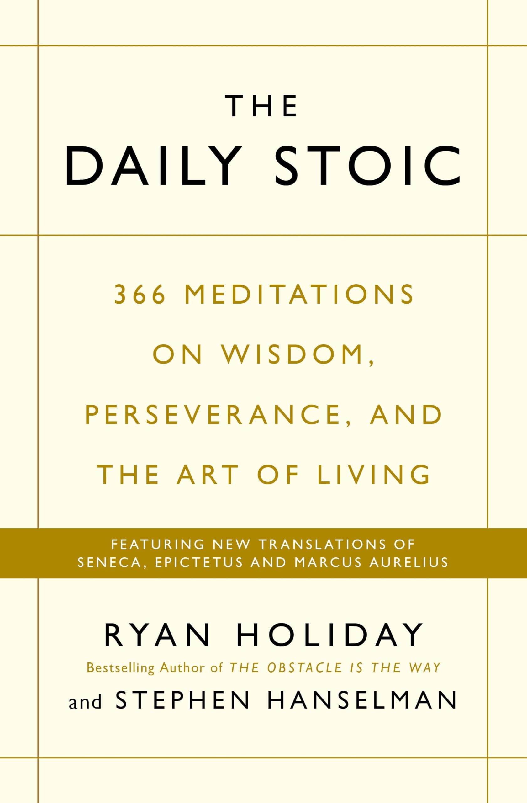 The Daily Stoic: 366 Meditations on Wisdom, Perseverance, and the Art of Living: Featuring new translations of Seneca, Epictetus,Used