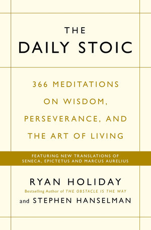 The Daily Stoic: 366 Meditations on Wisdom, Perseverance, and the Art of Living: Featuring new translations of Seneca, Epictetus,Used