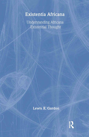 Existentia Africana: Understanding Africana Existential Thought (Africana Thought),Used