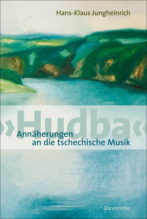 Jungheinrich: 'Hudba'. Annherungen an die tschechische Musik,New