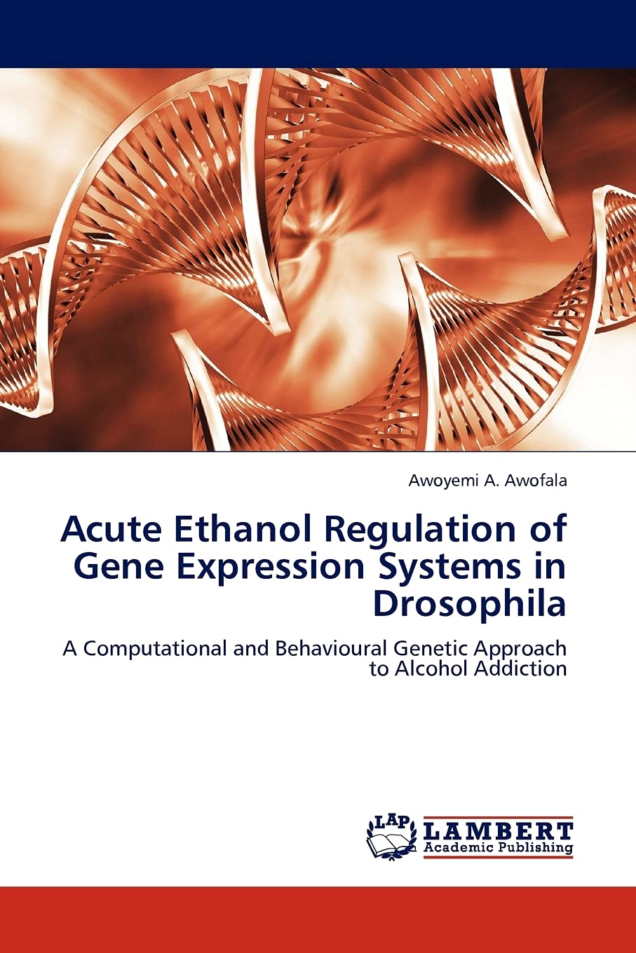 Acute Ethanol Regulation of Gene Expression Systems in Drosophila: A Computational and Behavioural Genetic Approach to Alcohol A,Used