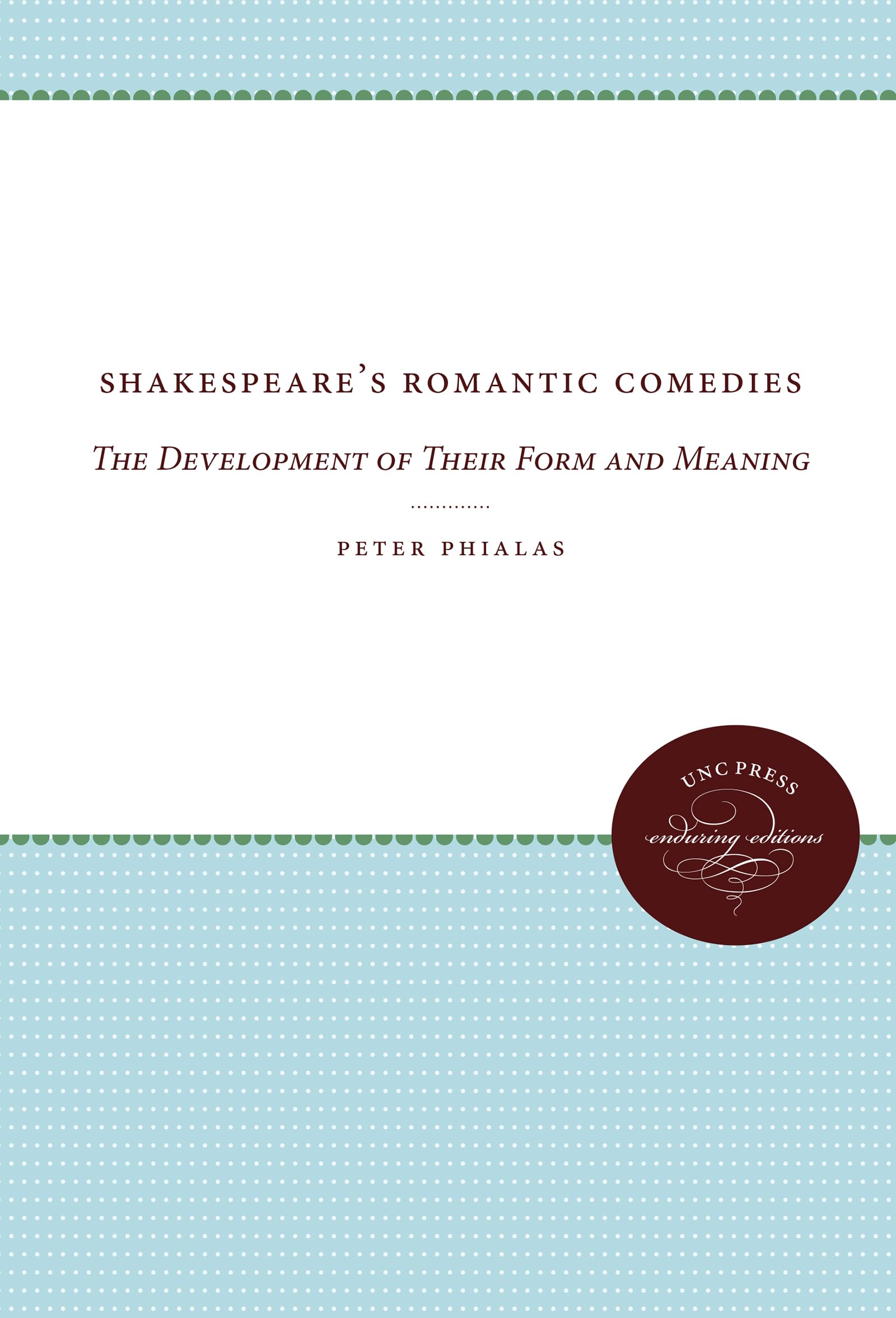 Shakespeare'S Romantic Comedies: The Development Of Their Form And Meaning (Chapel Hill Books),Used