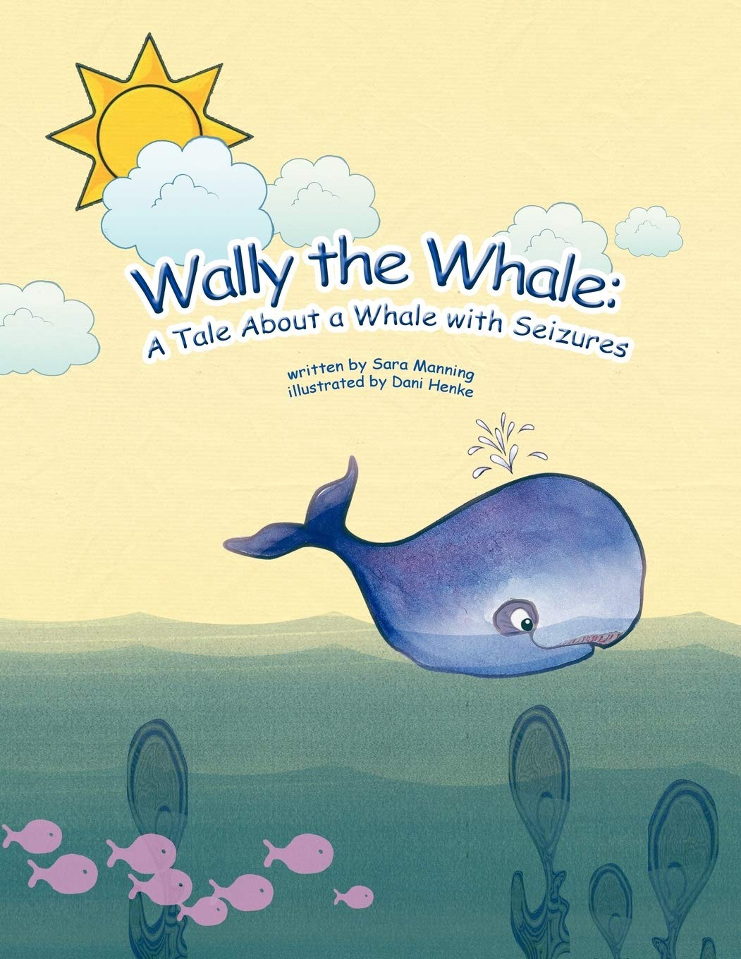 Wally the Whale: A Tale About a Whale with Seizures,Used