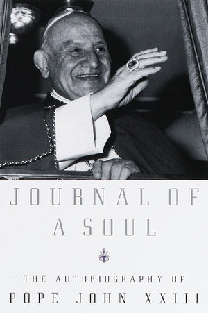 Journal of a Soul: The Autobiography of Pope John XXIII,New