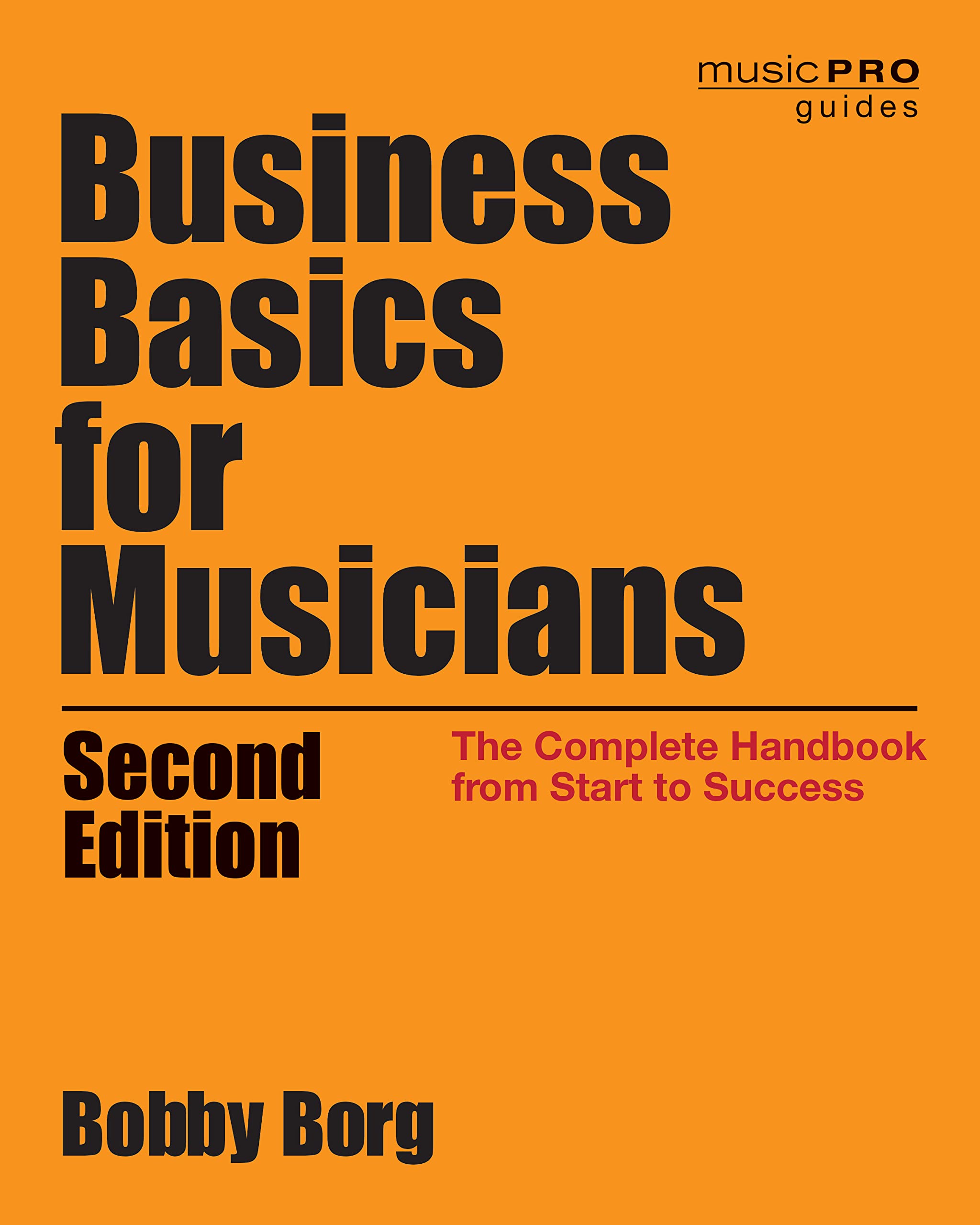 Business Basics for Musicians: The Complete Handbook from Start to Success (Music Pro Guides),Used