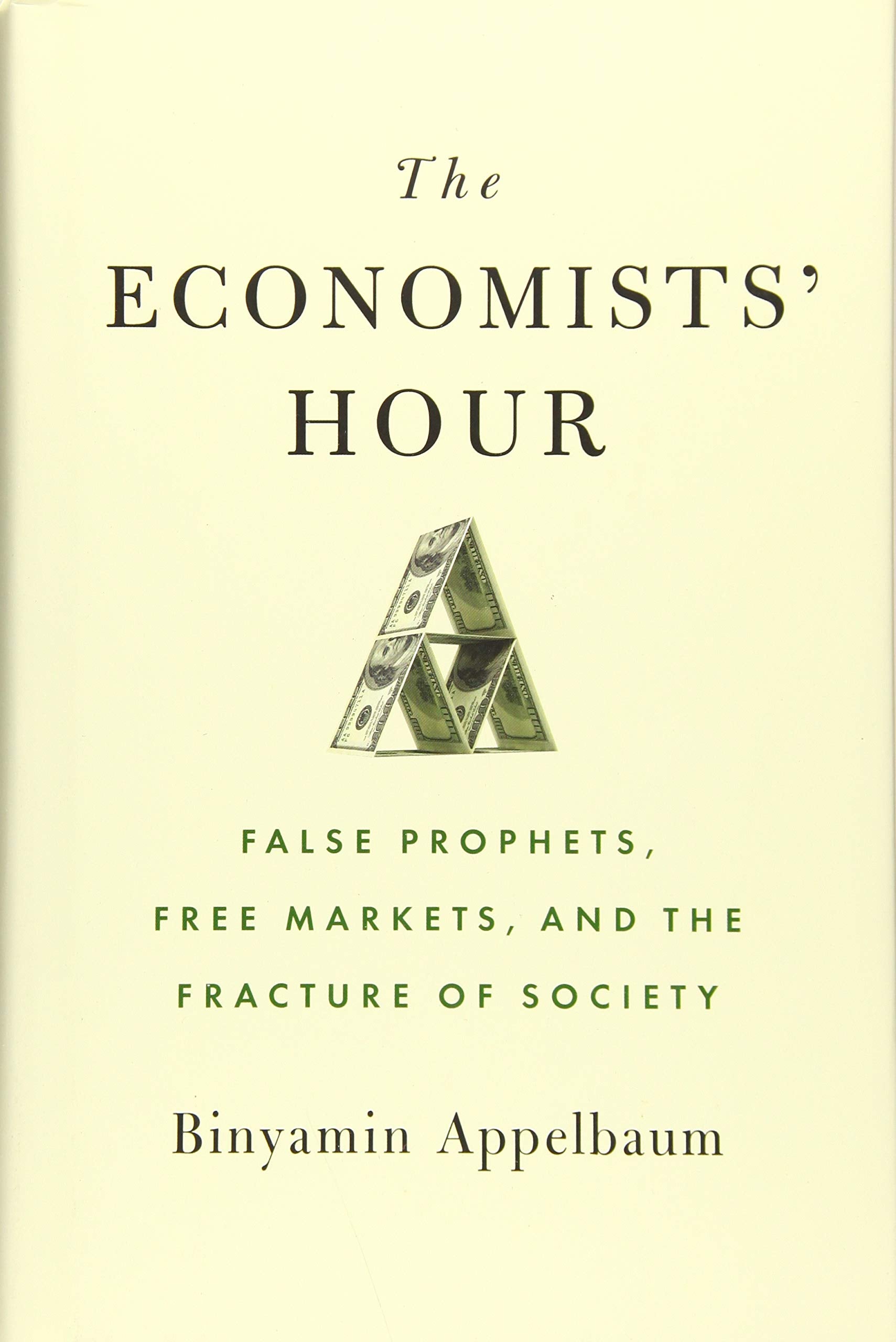 The Economists' Hour: False Prophets, Free Markets, And The Fracture Of Society,New