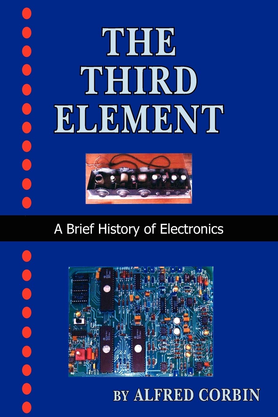 The Third Element: A Brief History of Electronics,Used
