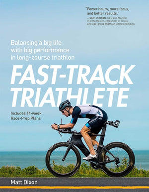 FastTrack Triathlete: Balancing a Big Life with Big Performance in LongCourse Triathlon,New