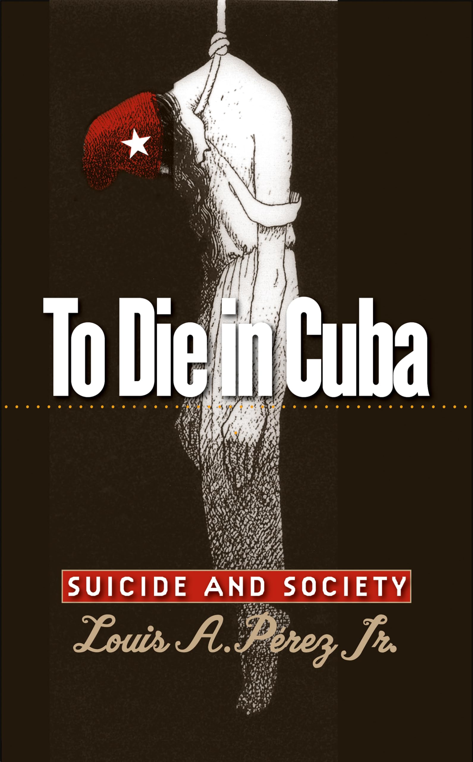 To Die In Cuba: Suicide And Society (H. Eugene And Lillian Youngs Lehman Series),New
