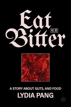 Eat Bitter: A Story About Guts, And Food