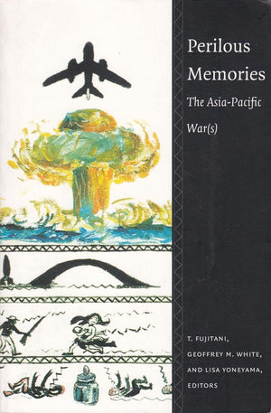 Perilous Memories: The Asiapacific War(S)