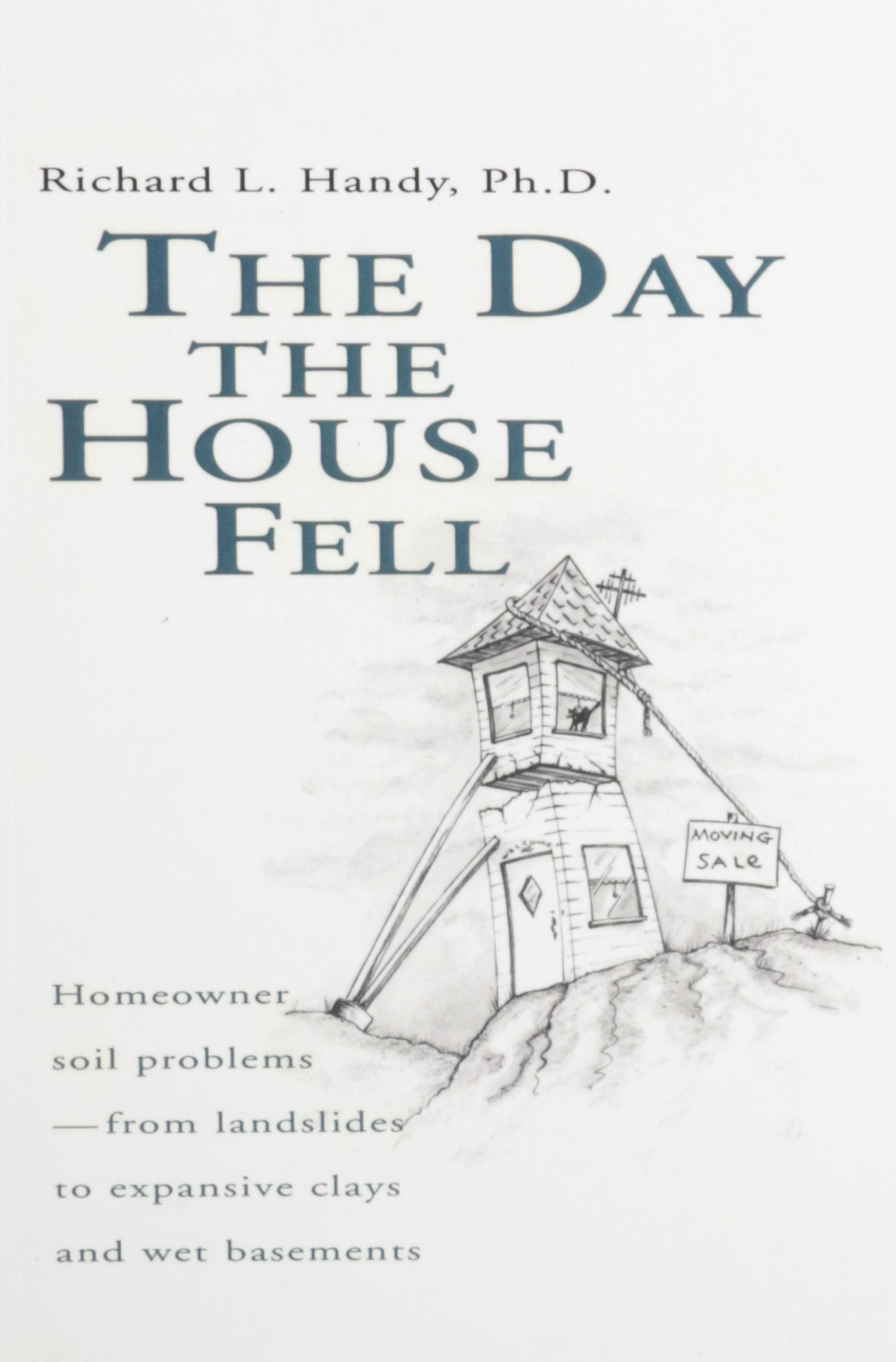 The Day the House Fell: Homeowner Soil ProblemsFrom Landslides to Expansive Clays and Wet Basements,Used