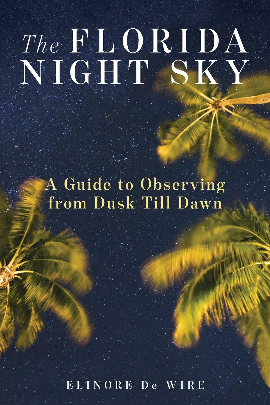 The Florida Night Sky: A Guide to Observing from Dusk Till Dawn,Used
