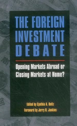 The Foreign Investment Debate: Opening Markets Abroad or Closing Markets at Home?,Used