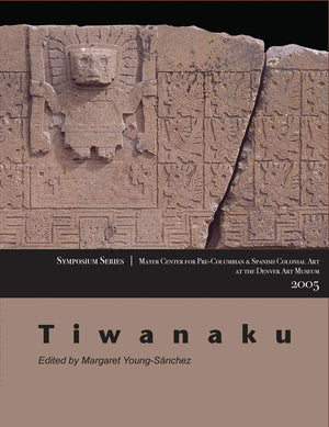 Tiwanaku: Papers from the 2005 Mayer Center Symposium at the Denver Art Museum,Used