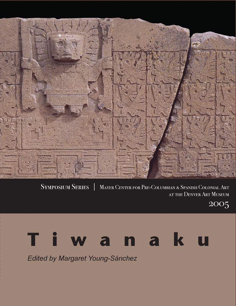 Tiwanaku: Papers from the 2005 Mayer Center Symposium at the Denver Art Museum,Used