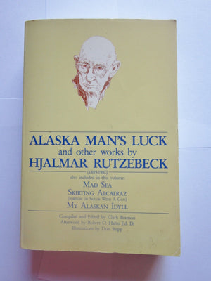 Alaska Man'S Luck And Other Works By Hjalmar Rutzebeck,Used