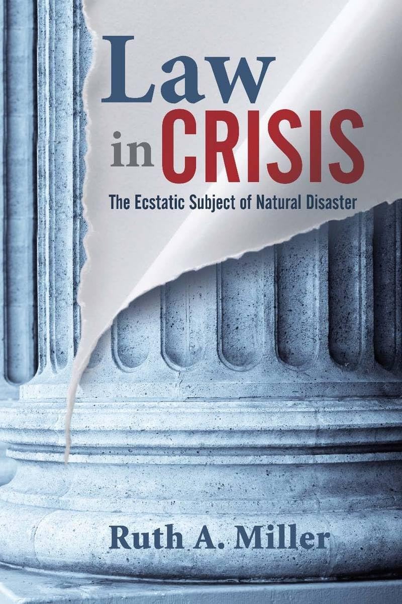 Law In Crisis: The Ecstatic Subject Of Natural Disaster (The Cultural Lives Of Law)