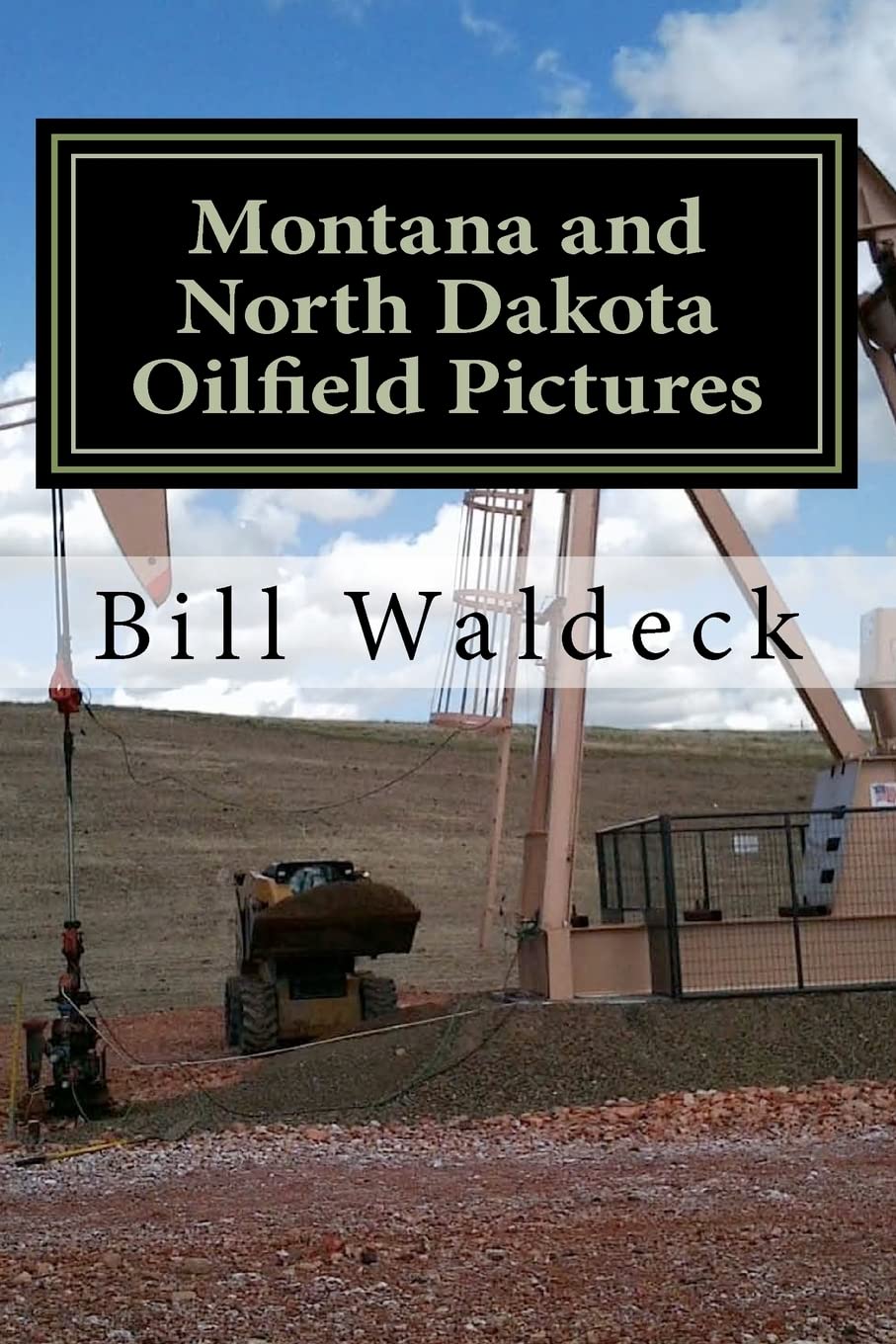 Montana And North Dakota Oilfield Pictures: Picture Guide For Oilfield Job Seekers,Used