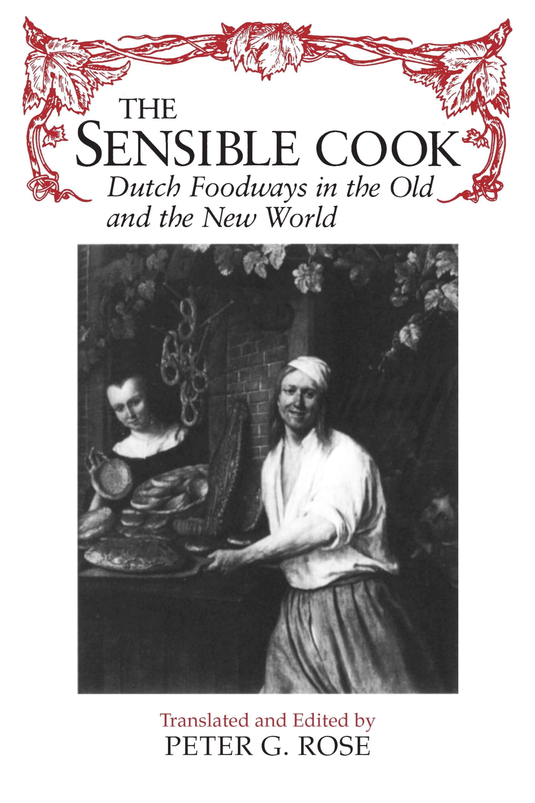 The Sensible Cook: Dutch Foodways In The Old And New World (New York State Series)