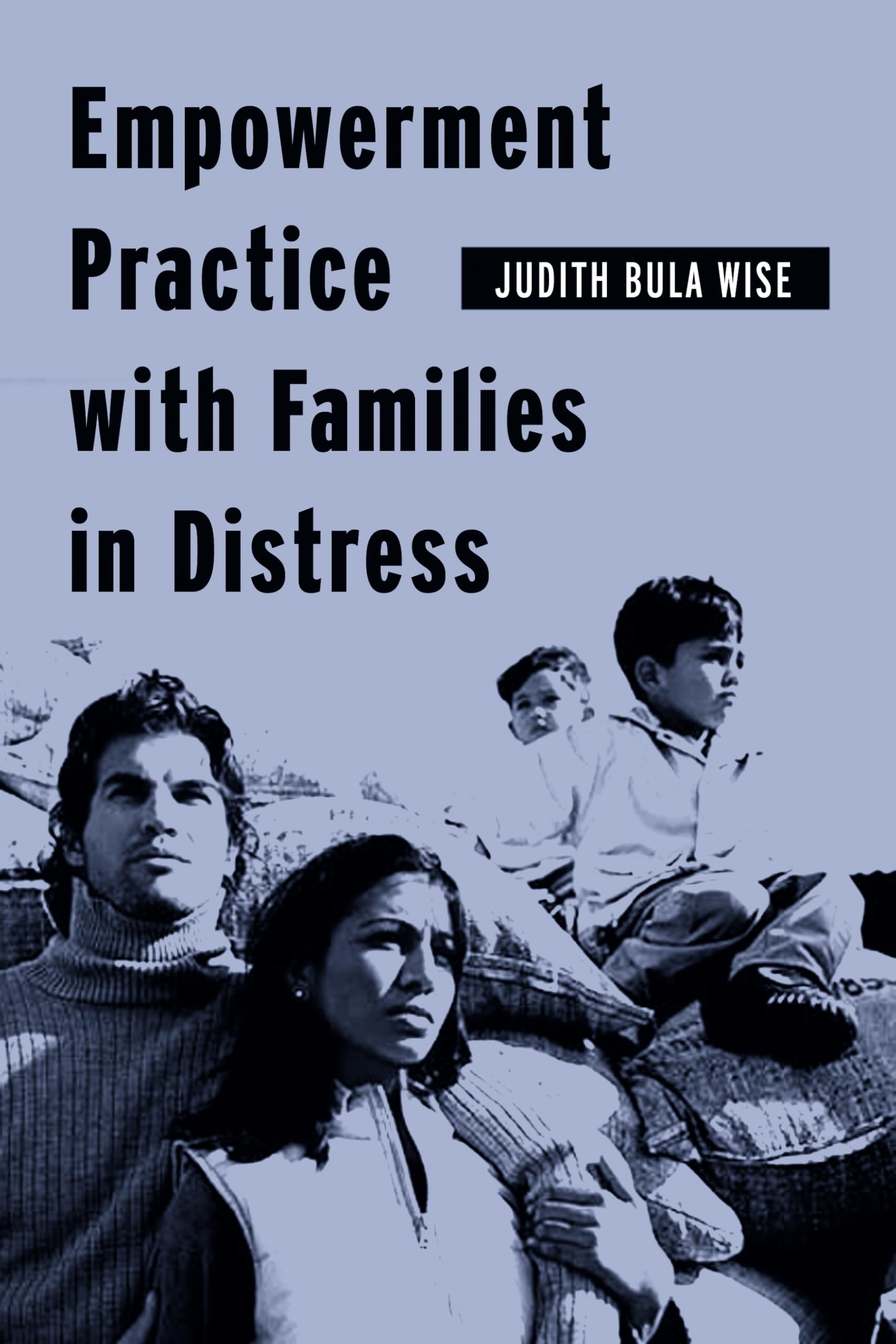 Empowerment Practice with Families in Distress (Empowering the Powerless: A Social Work Series),Used
