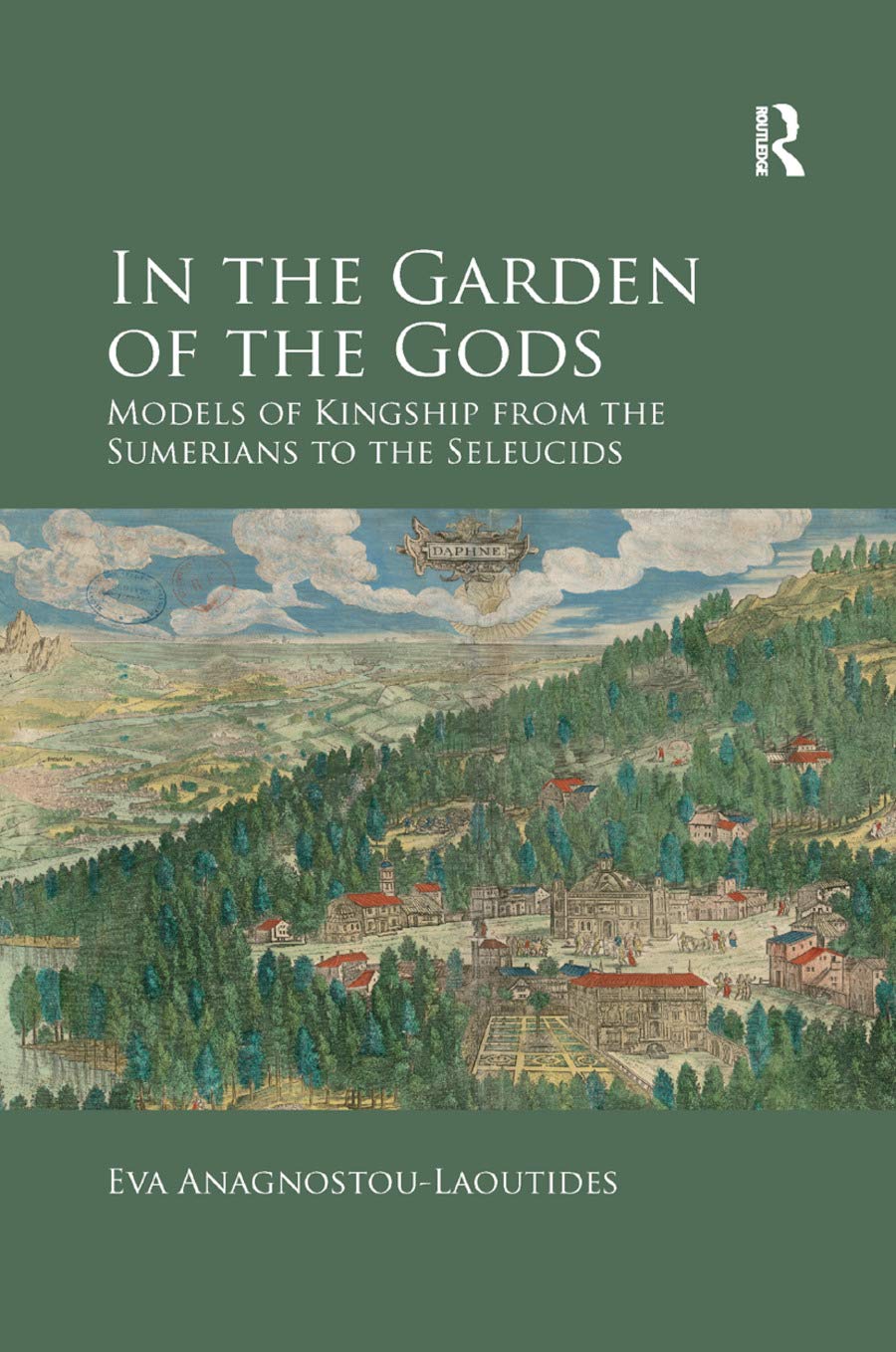 In the Garden of the Gods: Models of Kingship from the Sumerians to the Seleucids,Used