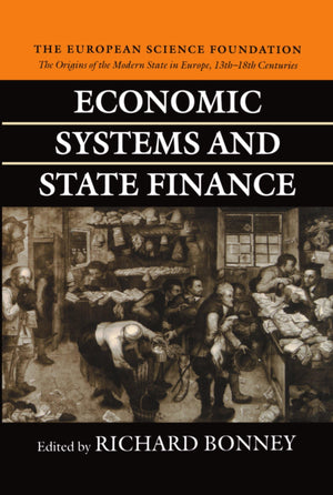 Economic Systems and State Finance (The ^AOrigins of the Modern State in Europe, 13th to 18th Centuries),Used