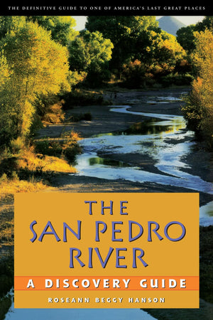 The San Pedro River: A Discovery Guide,Used