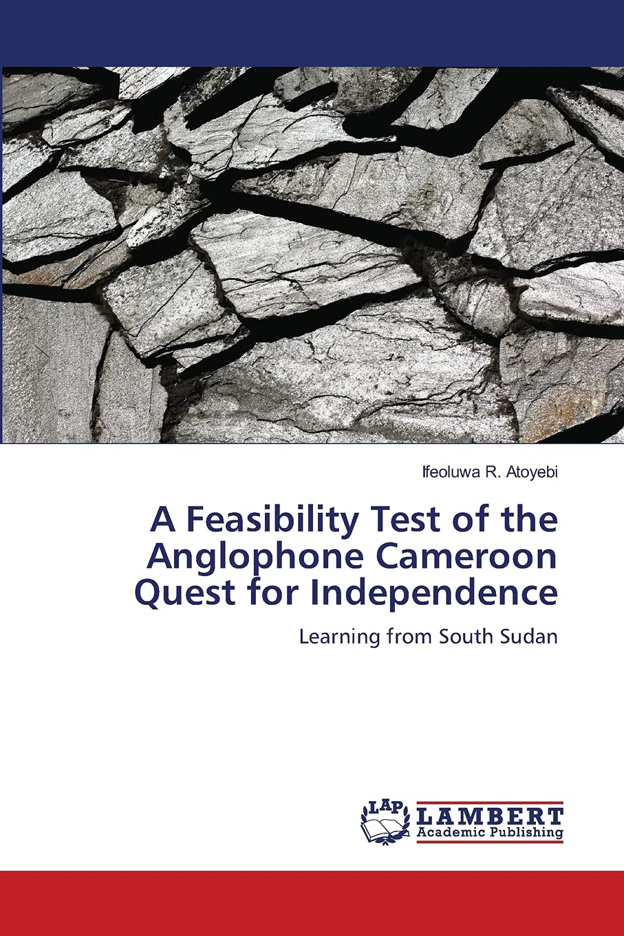 A Feasibility Test of the Anglophone Cameroon Quest for Independence: Learning from South Sudan,Used