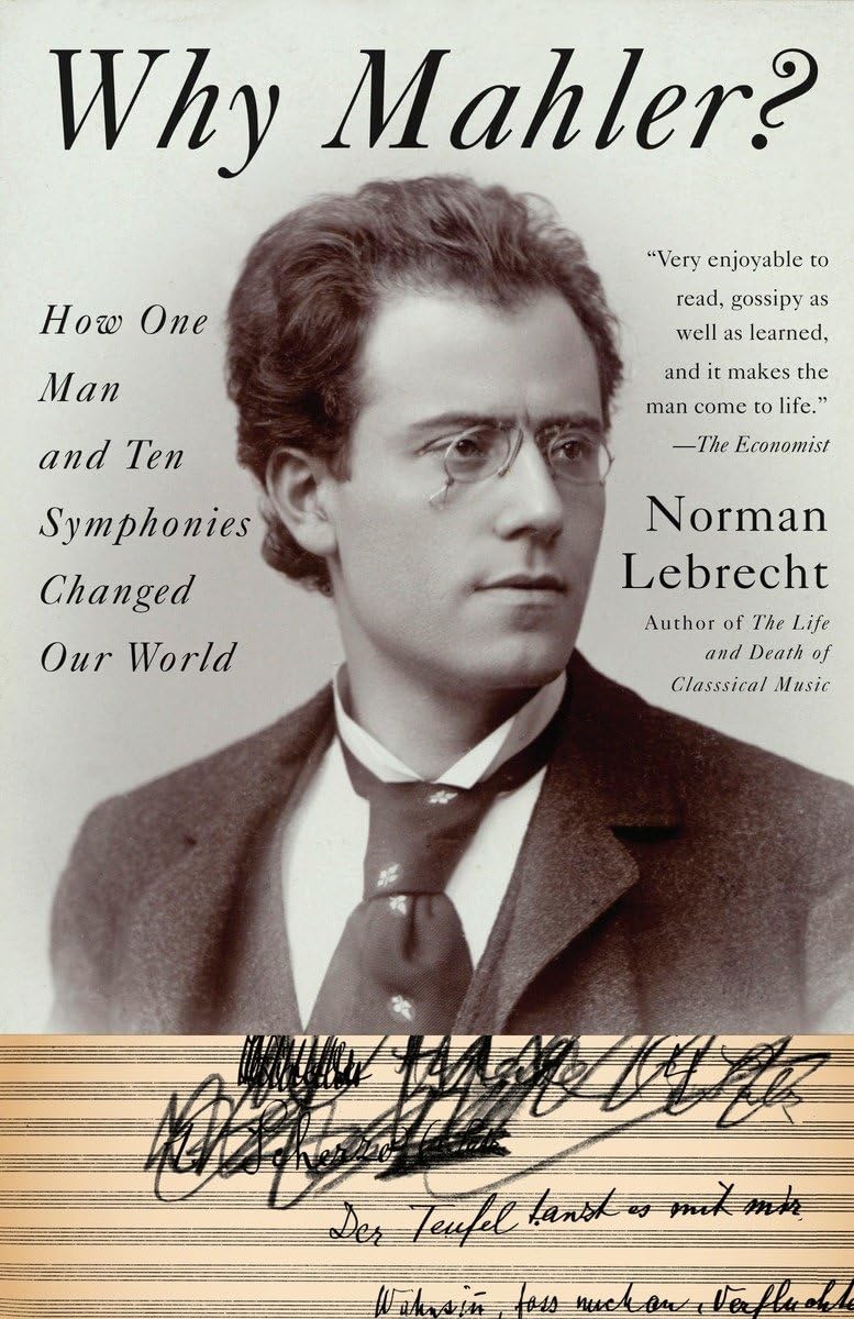 Why Mahler?: How One Man and Ten Symphonies Changed Our World,Used