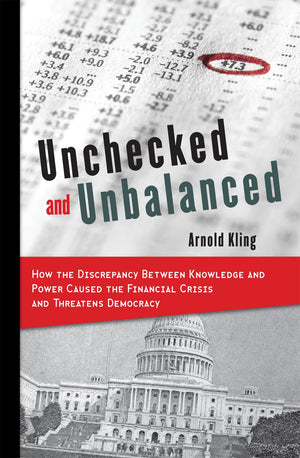 Unchecked and Unbalanced: How the Discrepancy Between Knowledge and Power Caused the Financial Crisis and Threatens Democracy (H,Used
