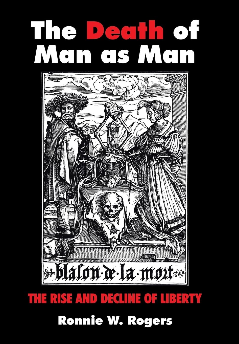 The Death of Man as Man: The Rise and Decline of Liberty,Used