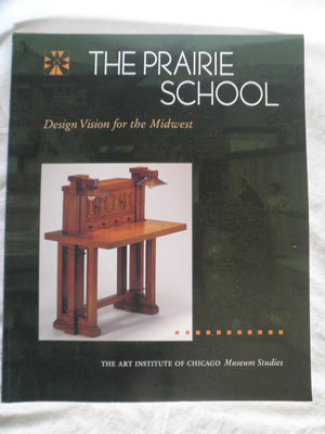 The Prairie School: Design Vision for the Midwest (Museum Studies Art Institute of Chicago Vol 21, Num 2),Used
